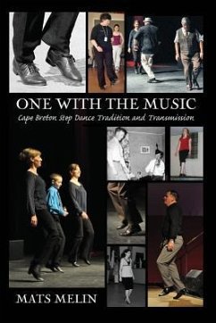 One With the Music: Cape Breton Step Dancing Tradition and Transmission - Melin, Mats