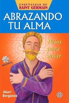 Abrazando Tu Alma: Pasos Para Sanar - Berganzo, Akari