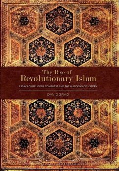 The Rise of Revolutionary Islam and other collected works by David Grad - Grad, David