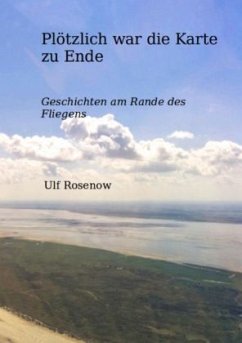 Plötzlich war die Karte zu Ende - Rosenow, Ulf