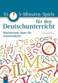 55 5-Minuten-Spiele für den Deutschunterricht