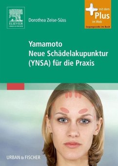 Yamamoto Neue Schädelakupunktur (YNSA) für die Praxis - Zeise-Süss, Dorothea