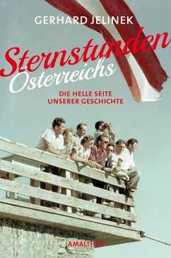 Sternstunden Österreichs (eBook, ePUB) - Jelinek, Gerhard