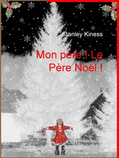 Mon Père ! Le Père Noël ! (eBook, ePUB) - Kiness, Stanley