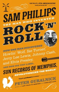 Sam Phillips: The Man Who Invented Rock 'n' Roll (eBook, ePUB) - Guralnick, Peter