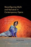 Reconfiguring Myth and Narrative in Contemporary Opera (eBook, ePUB)