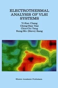 Electrothermal Analysis of VLSI Systems (eBook, PDF) - Yi-Kan Cheng; Ching-Han Tsai; Chin-Chi Teng; Sung-Mo (Steve) Kang