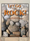 Let Go of the Rock! (eBook, ePUB) Let Go of the Rock! (eBook, ePUB)