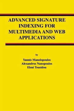Advanced Signature Indexing for Multimedia and Web Applications (eBook, PDF) - Manolopoulos, Yannis; Nanopoulos, Alexandros; Tousidou, Eleni