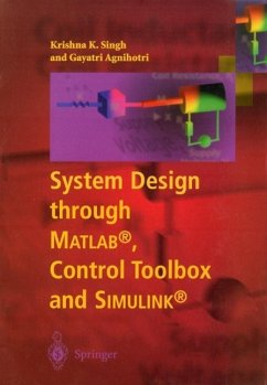 System Design through Matlab®, Control Toolbox and Simulink® (eBook, PDF) - Singh, Krishna K.; Agnihotri, Gayatri