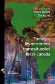 Envisager les rencontres transculturelles Bresil-Canada (eBook, PDF)