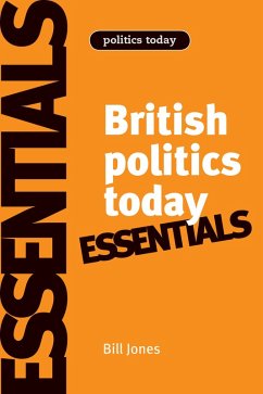 British politics today: Essentials (eBook, ePUB) - Jones, Bill; Kavanagh, Dennis