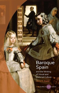 Baroque Spain and the Writing of Visual and Material Culture (eBook, PDF) - Zuese, Alicia R