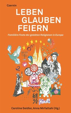 Leben Glauben Feiern (eBook, ePUB) - Seidler, Caroline; Mirfattahi, Anna