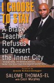 I Choose To Stay: A Black Teacher Refuses To Desert The Inner-city (eBook, ePUB)