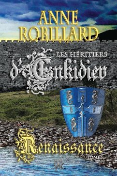 Les Heritiers d'Enkidiev 01 : Renaissance (eBook, ePUB) - Anne Robillard, Robillard