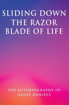 Sliding Down the Razor Blade of Life: The Autobiography of Geoff Daniels (eBook, ePUB) - Daniels, Geoffrey