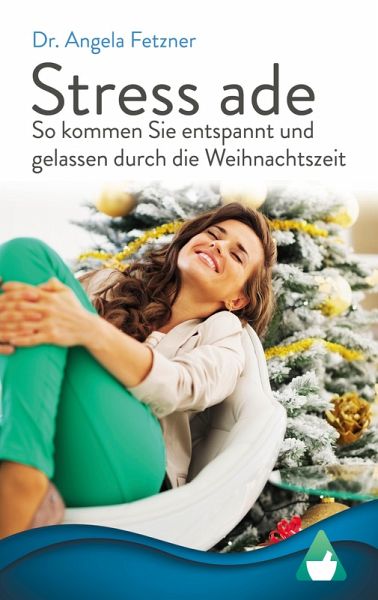 Stress ade - So kommen Sie entspannt und gelassen durch die Weihnachtszeit (eBook, ePUB)