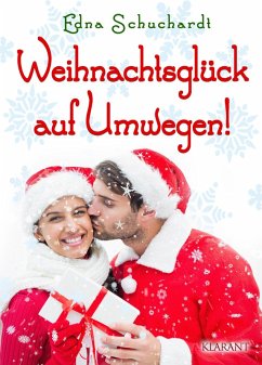 Weihnachtsglück auf Umwegen! Weihnachtsroman (eBook, ePUB) - Schuchardt, Edna