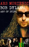 Ars Moriendi - Bob Dylan's Art of Dying (eBook, PDF)