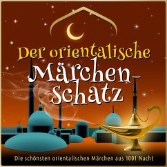Die schönsten Märchen aus 1001 Nacht: Der orientalische Märchen-Schatz (MP3-Download) - Anonymus