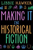 Making It in Historical Fiction (eBook, ePUB)