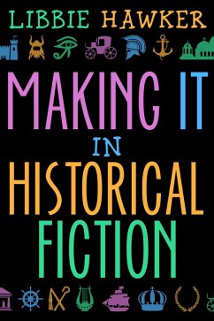 Making It in Historical Fiction (eBook, ePUB) - Hawker, Libbie