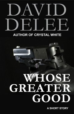 Whose Greater Good (eBook, ePUB) - Delee, David