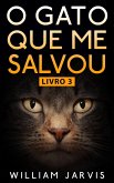 O Gato Que Me Salvou Livro 3 (eBook, ePUB) O Gato Que Me Salvou Livro 3 (eBook, ePUB)