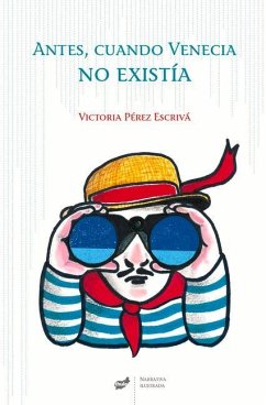 Antes, Cuando Venecia No Existía - Pérez-Escrivá, Victoria