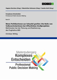 Wenn PolitikerInnen zur Schaufel greifen: Die Rolle von VolksvertreterInnen bei öffentlichen Großprojekten. Mehrkosten bei der Planung und Realisierung des Flughafens BER