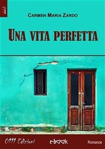 Una vita perfetta (eBook, ePUB) - Maria Zardo, Carmen