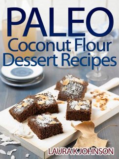 Paleo Coconut Flour Dessert Recipes (eBook, ePUB) - Johnson, Laura K