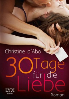 30 Tage für die Liebe / 30 days Bd.1 - D'Abo, Christine