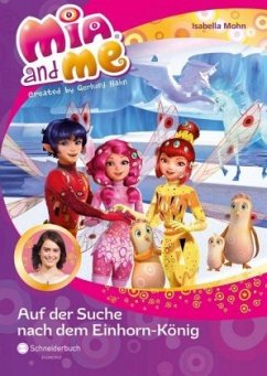 Auf der Suche nach dem Einhorn-König / Mia and me Bd.23 - Mohn, Isabella