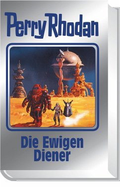 Die Ewigen Diener / Perry Rhodan - Silberband Bd.133 - Rhodan, Perry