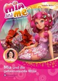 Mia und die geheimnisvolle Blüte / Mia and me Bd.22