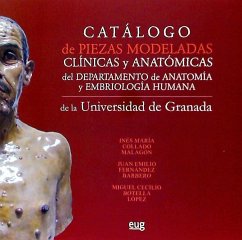 Catálogo de piezas modeladas clínicas y anatómicas del departamento de anatomía y embriología humana de la Universidad de Granada - Collado Malagón, Inés María; Fernández Barbero, Juan Emilio