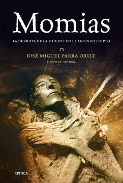 Momias : la derrota de la muerte en el Antiguo Egipto - Parra Ortiz, José Miguel; Parra, José Miguel