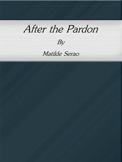 After the Pardon (eBook, ePUB) - Serao, Matilde; Serao, Matilde; Serao, Matilde