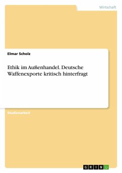 Ethik im Außenhandel. Deutsche Waffenexporte kritisch hinterfragt - Scholz, Elmar