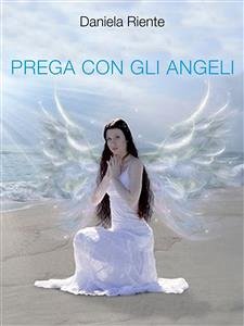 Prega con gli angeli (eBook, ePUB) - Riente, Daniela