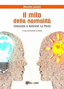 Il mito della normalità. Intervista a Gabriele La Porta (eBook, ePUB) - Lanzaro, Massimo