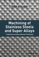 Machining of Stainless Steels and Super Alloys (eBook, PDF) - Youssef, Helmi A.