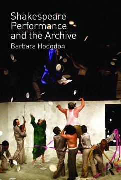 Shakespeare, Performance and the Archive (eBook, ePUB) - Hodgdon, Barbara