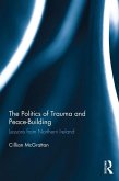 The Politics of Trauma and Peace-Building (eBook, PDF)