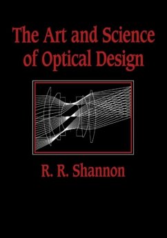 Art and Science of Optical Design (eBook, PDF) - Shannon, Robert R.