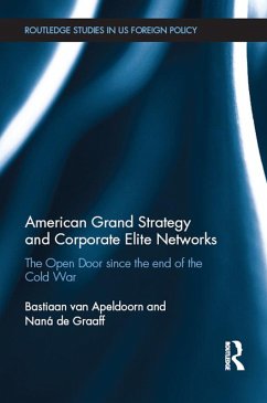 American Grand Strategy and Corporate Elite Networks (eBook, PDF) - Apeldoorn, Bastiaan Van; de Graaff, Naná