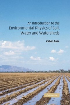 Introduction to the Environmental Physics of Soil, Water and Watersheds (eBook, PDF) - Rose, Calvin W.
