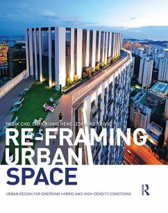 Re-Framing Urban Space (eBook, ePUB) - Cho, Im Sik; Heng, Chye-Kiang; Trivic, Zdravko